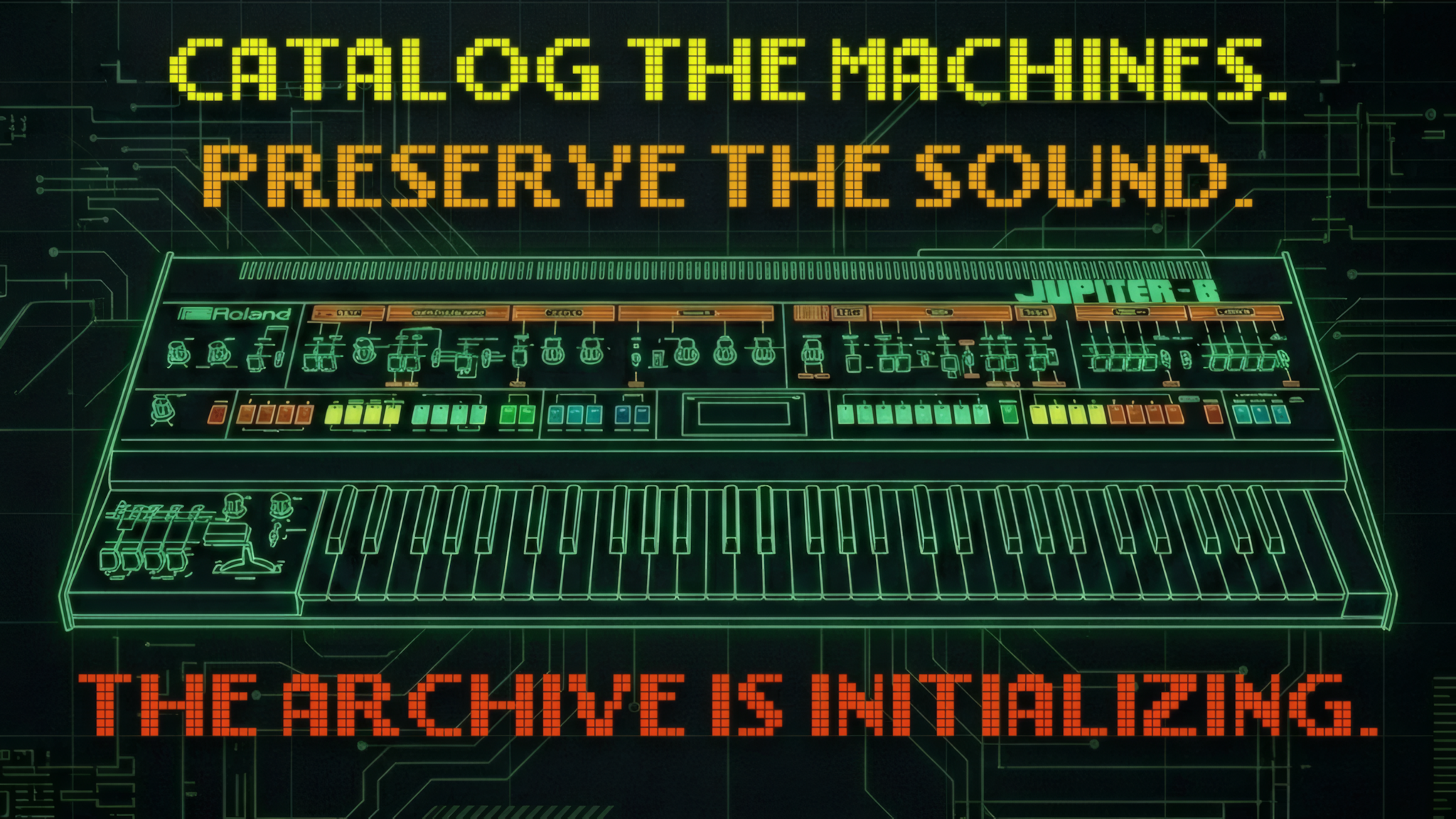 CATALOG THE MACHINES. PRESERVE THE SOUND. THE ARCHIVE IS INITIALIZING.